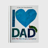 I Love My Dad with the Very Hungry Caterpillar by Eric Carle
